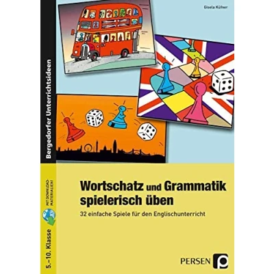 Abbildung von Wortschatz und Grammatik spielerisch üben: 32 einfache Spiele für den Englischunterricht (5. bis 10. Klasse)