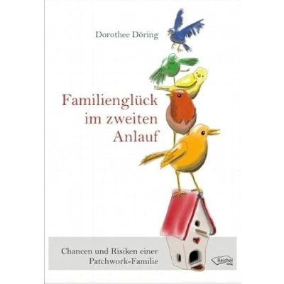 Abbildung von Familienglück im zweiten Anlauf: Chancen und Risiken einer Patchwork Familie