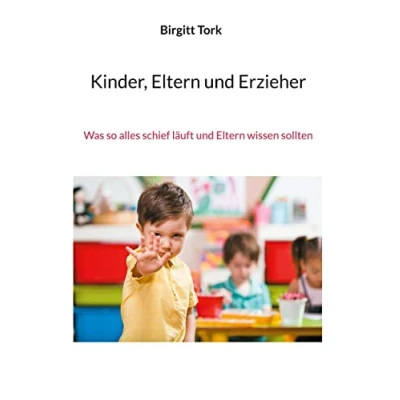 Abbildung von Kinder, Eltern und Erzieher: Was so alles schief läuft wissen sollten