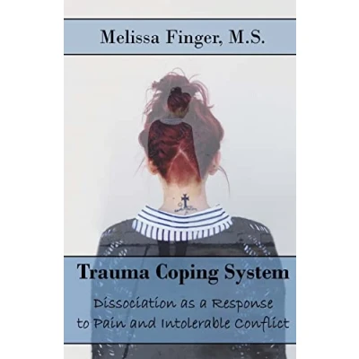 Abbildung von Trauma Coping System: Dissociation as a Response to Pain and Intolerable Conflict (Trauma Tools for Healing Dissociation)