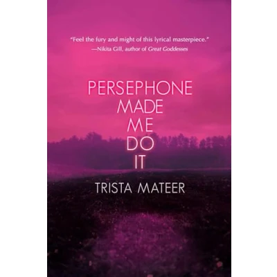 Abbildung von Persephone Made Me Do It: Poems, Prose, Art (Myth and Magick, Band 3)