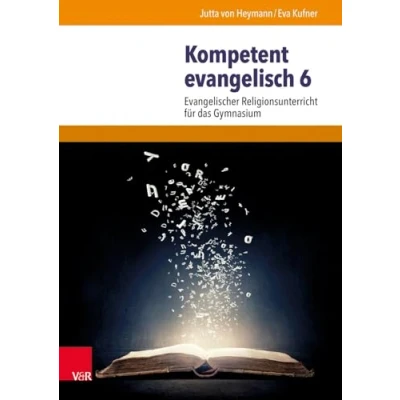 Abbildung von Kompetent evangelisch 6: Evangelischer Religionsunterricht für das Gymnasium (Kompetent evangelisch: Lehrbuch den evangelischen Religionsunterricht)