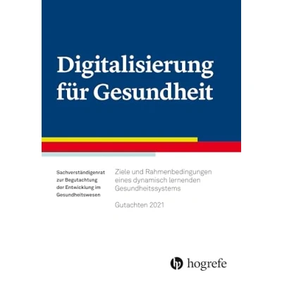 Abbildung von Digitalisierung für Gesundheit: Ziele und Rahmenbedingungen eines dynamisch lernenden Gesundheitssystems Gutachten 2021
