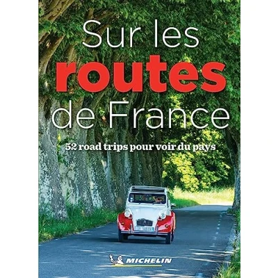 Abbildung von Michelin Sur les routes de France: 52 road trips pour voir du pays (MICHELIN Einzeltitel)
