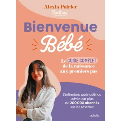 Abbildung von Bienvenue Bébé: Le guide complet de la naissance aux premiers pas