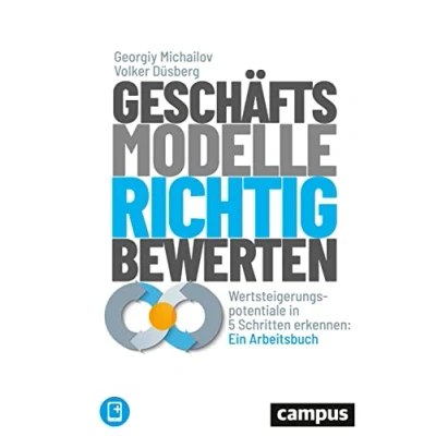Abbildung von Geschäftsmodelle richtig bewerten: Wertsteigerungspotenziale in 5 Schritten erkennen: Ein Arbeitsbuch, plus E Book inside (ePub, pdf)