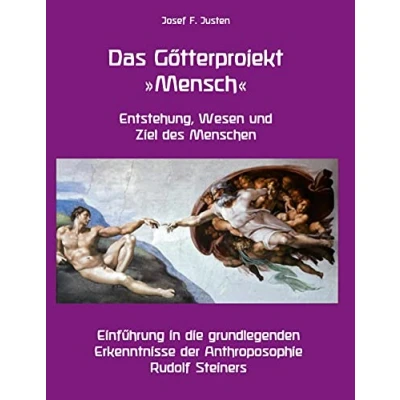 Abbildung von Das Götterprojekt »Mensch« Entstehung, Wesen und Ziel des Menschen: Einführung in die grundlegenden Erkenntnisse der Anthroposophie Rudolf Steiners