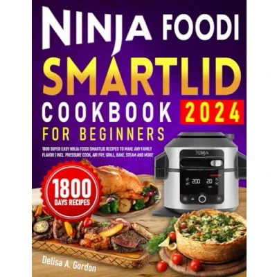 Abbildung von Ninja Foodi Smartlid Cookbook for Beginners UK: 1800 Super Easy Recipes to Make Any Family Flavor Incl. Pressure Cook, Air Fry, Grill, Bake, Steam and More