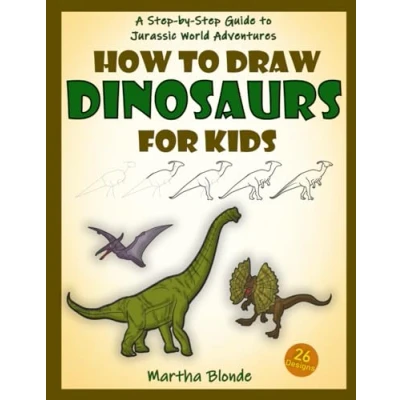 Abbildung von How to Draw Dinosaurs for Kids: A Step by Guide Jurassic World Adventures