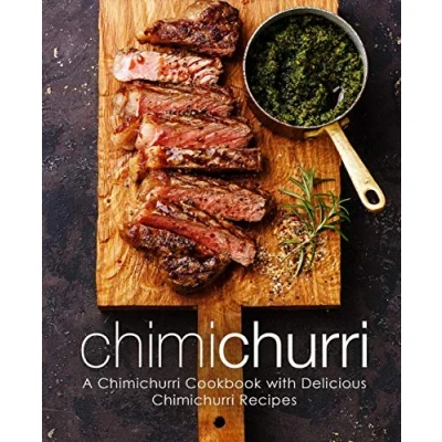 Abbildung von Chimichurri: A Chimichurri Cookbook with Delicious Recipes (2nd Edition)