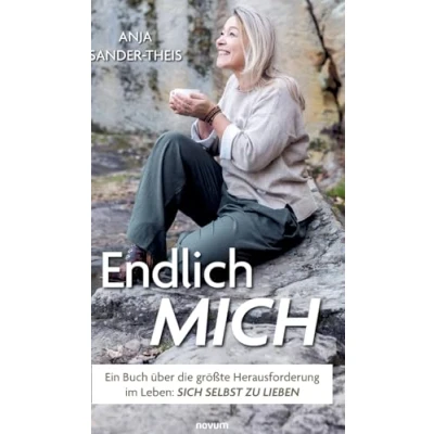 Abbildung von Endlich mich: Ein Buch über die größte Herausforderung im Leben: sich selbst zu lieben