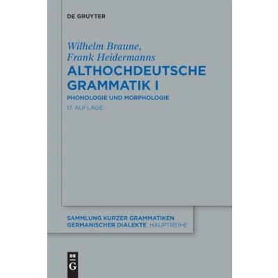 Abbildung von Althochdeutsche Grammatik I: Phonologie und Morphologie (Sammlung kurzer Grammatiken germanischer Dialekte. A: Hauptreihe, 5/1, Band 5)