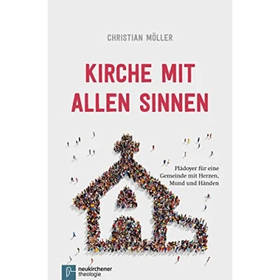 Abbildung von Kirche mit allen Sinnen: Plädoyer für eine Gemeinde Herzen, Mund und Händen