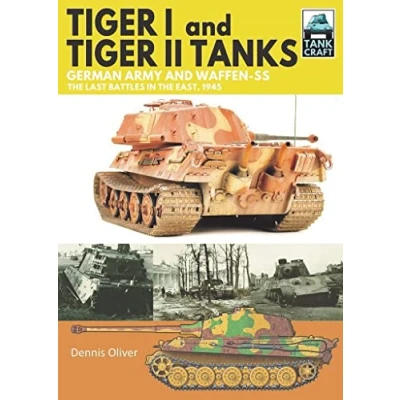 Abbildung von Tiger I and II Tanks: German Army Waffen ss the Last Battles in East, 1945 (Tank Craft)