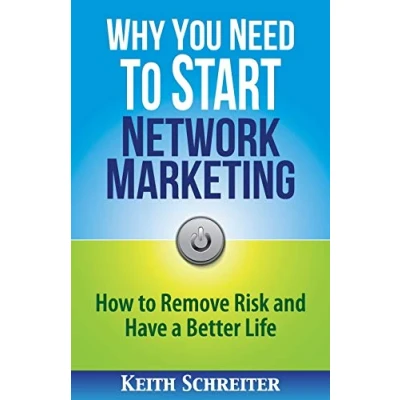Abbildung von Why You Need to Start Network Marketing: How Remove Risk and Have a Better Life