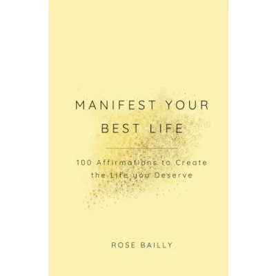 Abbildung von Manifest your best life: 100 Affirmations to Create the life you Deserve. (Manifest Affirmations)