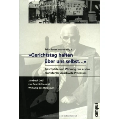 Abbildung von »Gerichtstag halten über uns selbst...«. Geschichte und Wirkung des ersten Frankfurter Auschwitz Prozesses (Jahrbuch zur Holocaust)