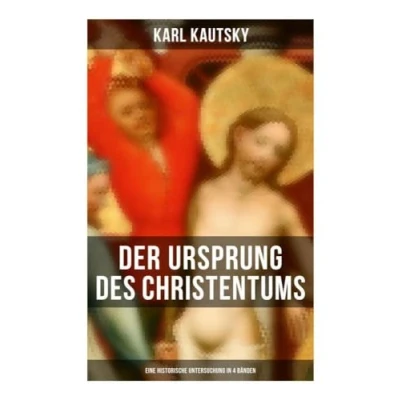 Abbildung von Der Ursprung des Christentums (Eine historische Untersuchung in 4 Bänden): Die Persönlichkeit Jesu, Gesellschaft römischen Kaiserzeit, Kampf um das Jesusbild