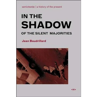 Abbildung von In the Shadow of Silent Majorities, new edition (Semiotext(e) / Foreign Agents)