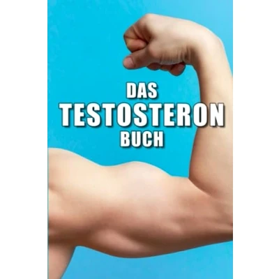 Abbildung von Testosteron Buch: natürlich steigern mit dem Männerhormon für Libido, Muskelaufbau, Selbstvertrauen und Dominanz
