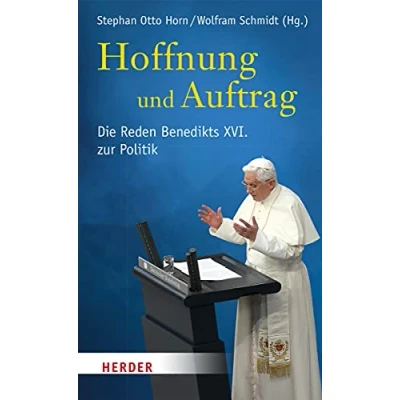 Abbildung von Hoffnung und Auftrag: Die Reden Benedikts XVI. zur Politik