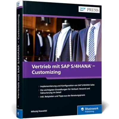 Abbildung von Vertrieb mit SAP S/4HANA Customizing: Maßgeschneiderte Betriebslösungen einrichten und verwalten: SD zuverlässig implementieren (SAP PRESS)