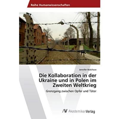Abbildung von Die Kollaboration in der Ukraine und Polen im Zweiten Weltkrieg: Grenzgang zwischen Opfer Täter