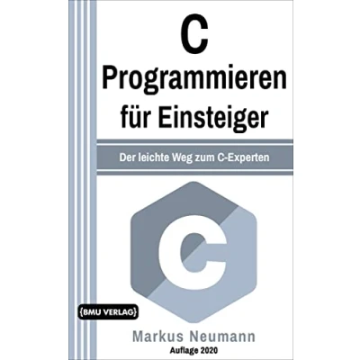 Abbildung von C Programmieren: für Einsteiger: Der leichte Weg zum Experten (Einfach Programmieren lernen, Band 8)