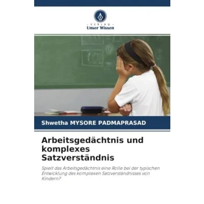 Abbildung von Arbeitsgedächtnis und komplexes Satzverständnis: Spielt das eine Rolle bei der typischen Entwicklung des komplexen Satzverständnisses von Kindern?
