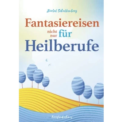 Abbildung von Fantasiereisen (nicht nur) für Heilberufe: Erwachsene