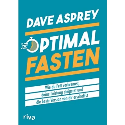 Abbildung von Optimal fasten: Wie du Fett verbrennst, deine Leistung steigerst und die beste Version von dir erschaffst. Mehr Energie Power im Alltag länger leben