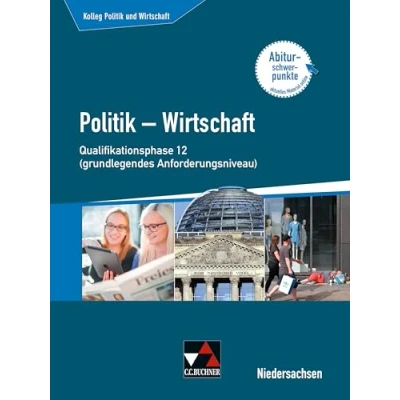 Abbildung von Kolleg Politik und Wirtschaft Niedersachsen neu / u. NI Qualiphase 12 (gA): für die Oberstufe ... neu: Oberstufe)
