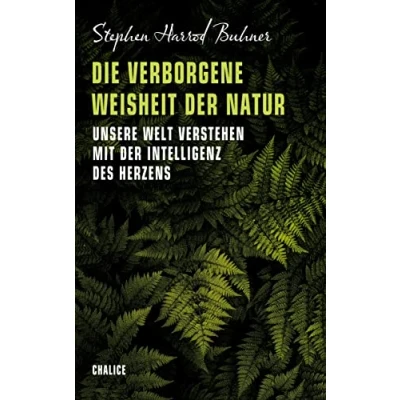 Abbildung von Die verborgene Weisheit der Natur: Unsere Welt verstehen mit Intelligenz des Herzens