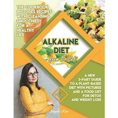 Abbildung von Alkaline Diet from Dr. Sebi: a New 3 Part Guide to Plant Based with Pictures and Food List for Detox Weight Loss. The Cookbook Includes Recipes Cleansing Smoothies Healthy Life.