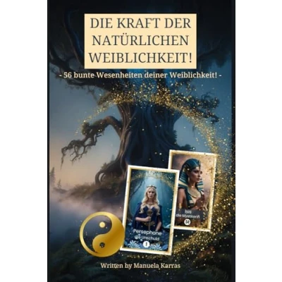 Abbildung von die Kraft der natürlichen Weiblichkeit! 56 bunte Wesenheiten deiner Weiblichkeit!: Jetzt ist Zeit deine Facetten mit unendlich weiblicher ... und in Seelen Essenz zu kommen!