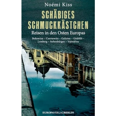 Abbildung von Schäbiges Schmuckkästchen: Reisen in den Osten Europas Bukowina Czernowitz Galizien Gödöllő Lemberg Siebenbürgen Vojvodina