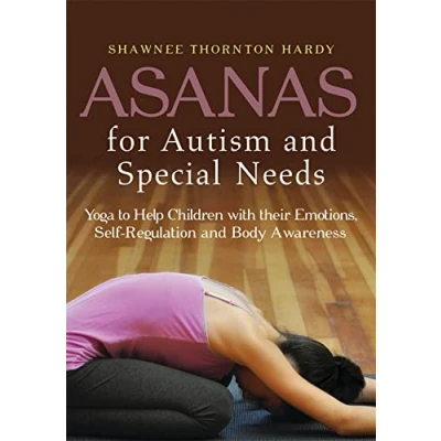 Abbildung von Asanas for Autism and Special Needs: Yoga to Help Children with Their Emotions, Self Regulation Body Awareness