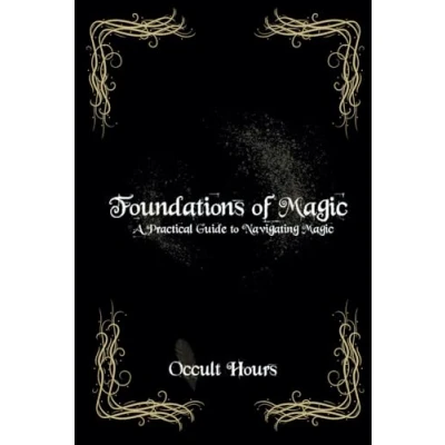 Abbildung von Foundations of Magic: A Practical Guide to Navigating Magic