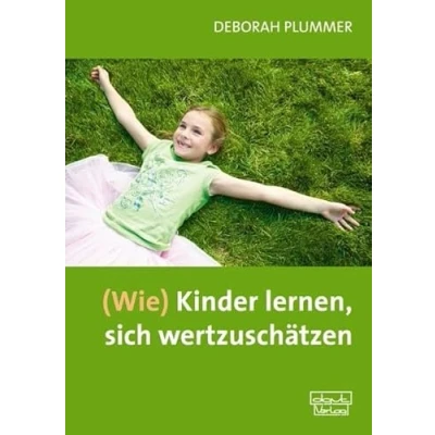 Abbildung von (Wie) Kinder lernen, sich wertzuschätzen: Ein Trainingsprogramm mit Kopiervorlagen