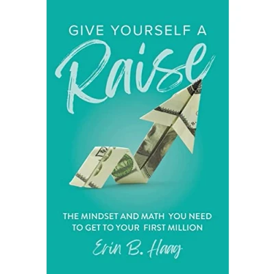 Abbildung von Give Yourself a Raise: The Mindset and Math You Need to Get Your First Million