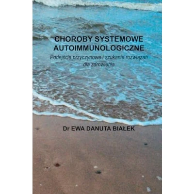 Abbildung von CHOROBY SYSTEMOWE AUTOIMMUNOLOGICZNE: Podejście przyczynowe i szukanie rozwiązań dla zdrowienia