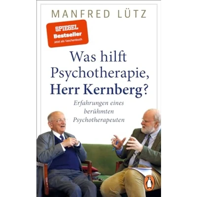 Abbildung von Was hilft Psychotherapie, Herr Kernberg?: Erfahrungen eines berühmten Psychotherapeuten