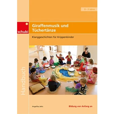 Abbildung von Giraffenmusik und Tüchertänze: Klanggeschichten Praxisbücher für die frühkindliche Bildung (Handbücher Bildung)