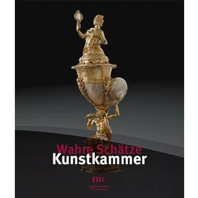 Abbildung von Wahre Schätze Kunstkammer: Begleitband zur Ausstellung im Alten Schloss Stuttgart, 2016