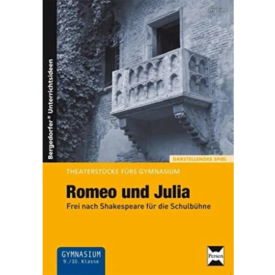 Abbildung von Romeo und Julia: Frei nach Shakespeare für die Schulbühne (9. 10. Klasse): Klasse). Theaterstücke fürs Gymnasium