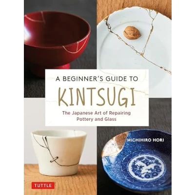 Abbildung von A Beginner&#039;s Guide to Kintsugi: The Japanese Art of Repairing Pottery and Glass