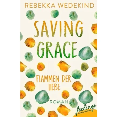 Abbildung von Saving Grace Flammen der Liebe: Roman (Love Again, Band 2)