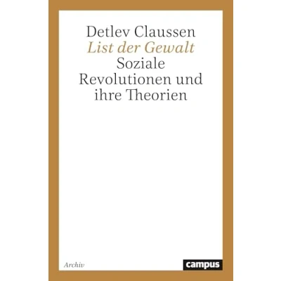 Abbildung von List der Gewalt: Soziale Revolutionen und ihre Theorien