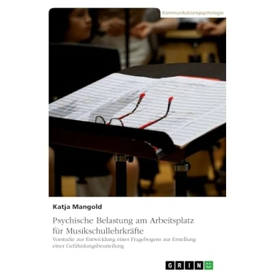 Abbildung von Psychische Belastung am Arbeitsplatz für Musikschullehrkräfte: Vorstudie zur Entwicklung eines Fragebogens Erstellung einer Gefährdungsbeurteilung