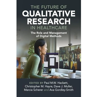 Abbildung von The Future of Qualitative Research in Healthcare: Role and Management Digital Methods